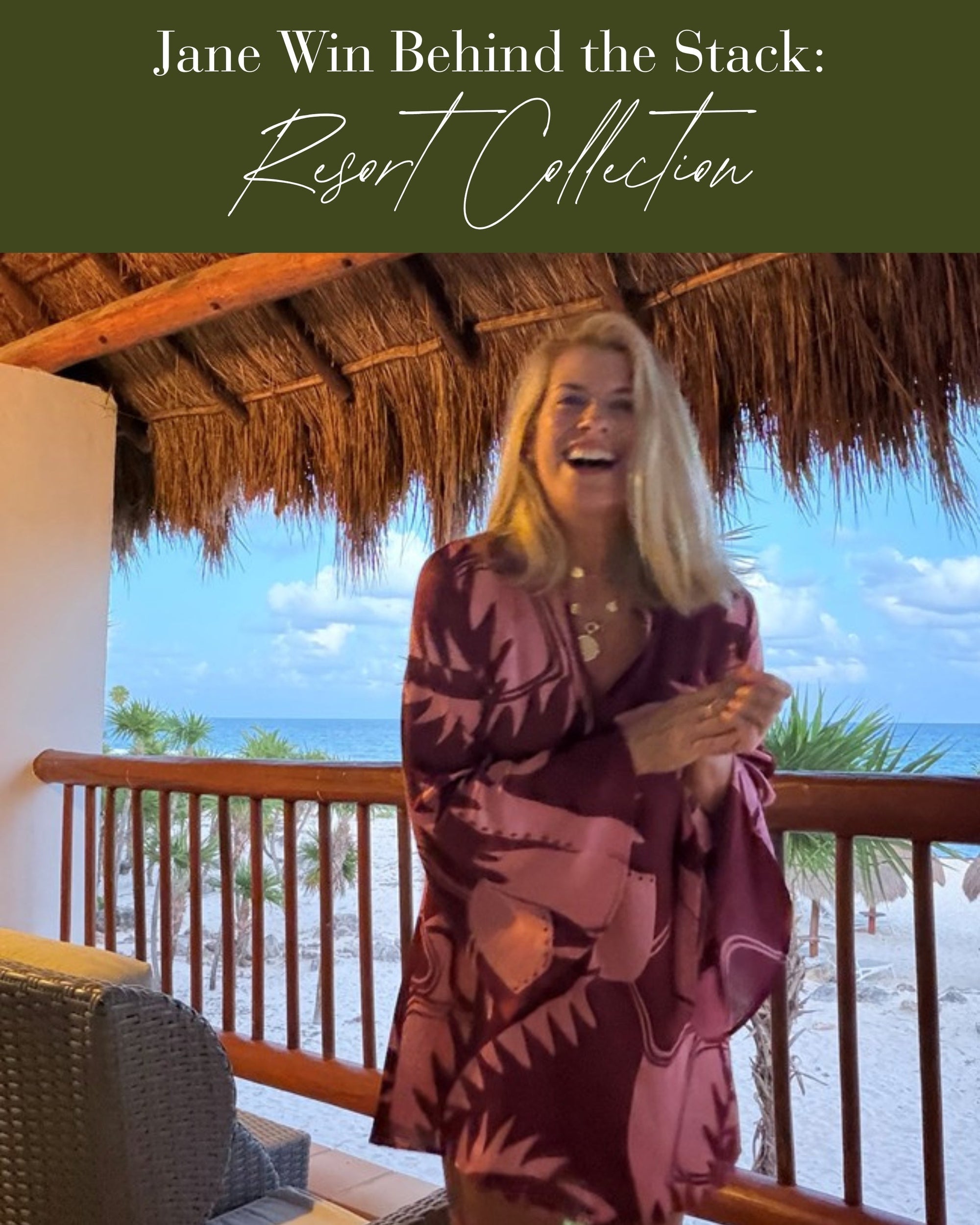 Jane Win Behind the Stack: Resort Collection