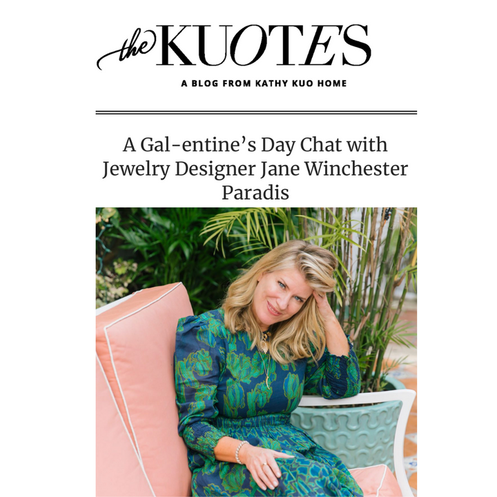Press Highlight: Kathy Kuo Home interviews "Galentine" Jane Winchester Paradis this Valentine's Day