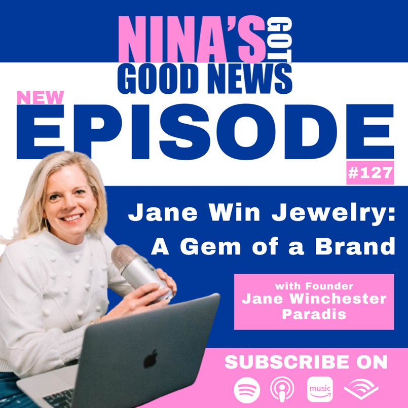 Press Highlight: Nina's Got Good News Podcast featuring Jane Winchester Paradis