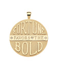 Gold jumbo coin pendant features the phrase FORTUNE FAVORS THE BOLD